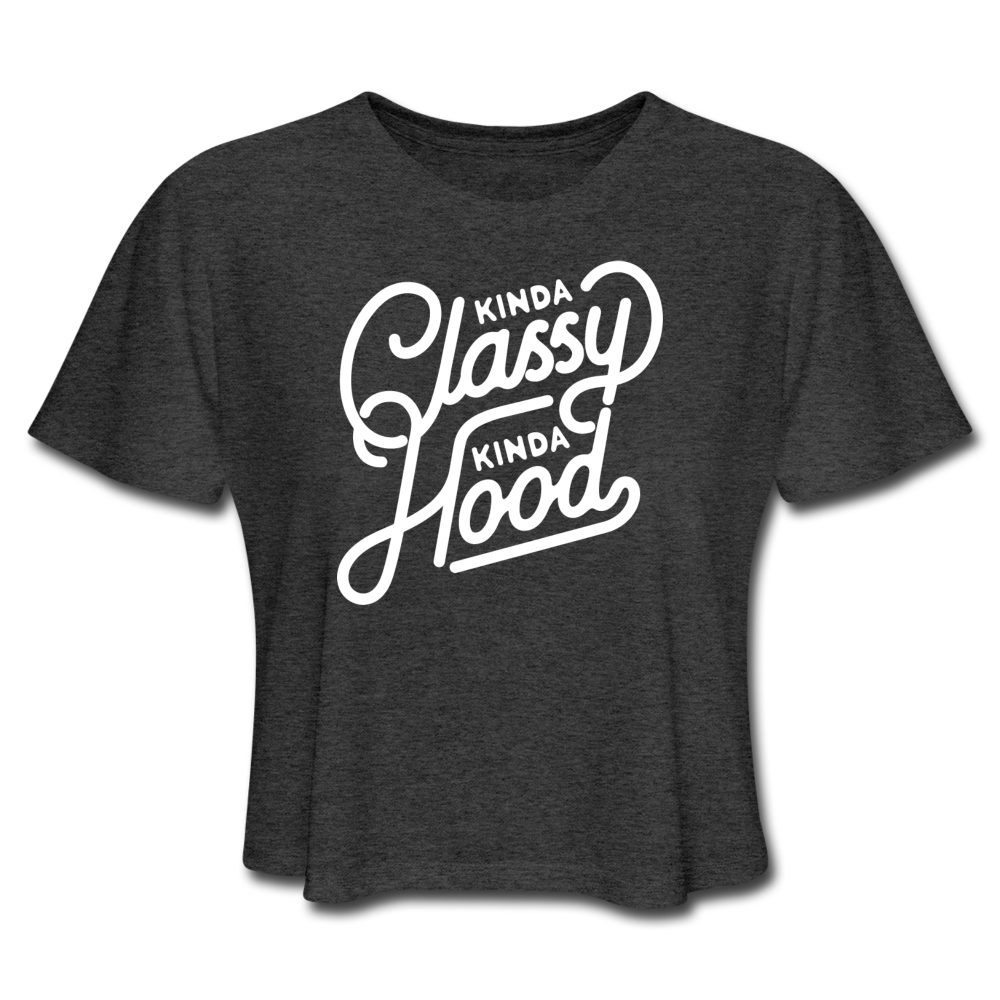 Kinda Classy Kinda Hood Women's Cropped T-Shirt - deep heather