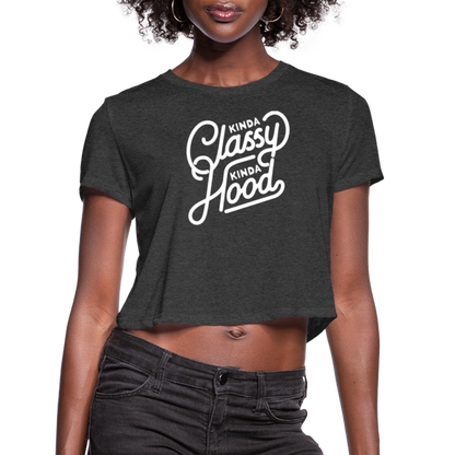 Kinda Classy Kinda Hood Women's Cropped T-Shirt - deep heather